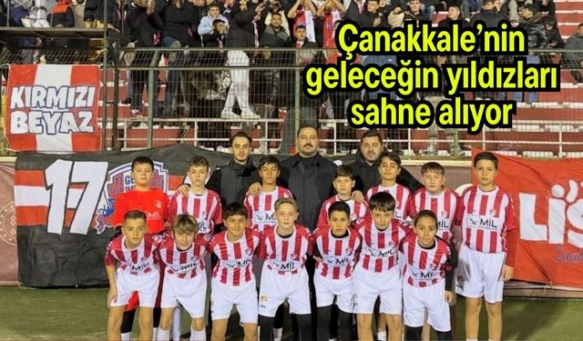 Çanakkale’nin geleceğin yıldızları sahne alıyor
