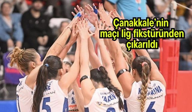 Çanakkale’nin maçı lig fikstüründen çıkarıldı