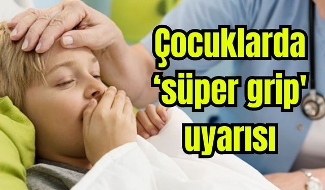 Çocuklarda ‘süper grip' uyarısı: Nefes darlığına yol açıyor