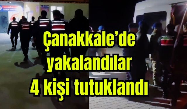 Çanakkale’de yakalandılar: 4 kişi tutuklandı (Video)