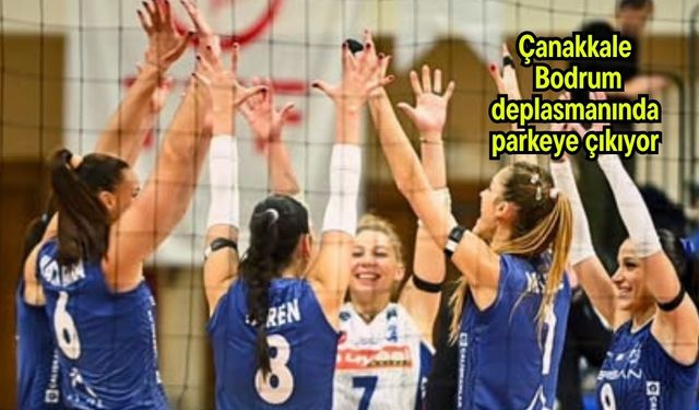 Çanakkale, Bodrum deplasmanında parkeye çıkıyor