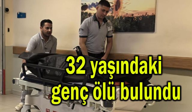 32 yaşındaki genç ölü bulundu