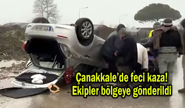 Çanakkale’de feci kaza! Ekipler bölgeye gönderildi