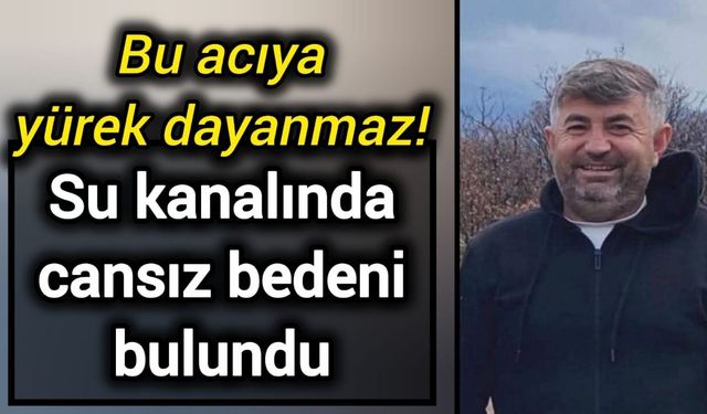 Su kanalında cansız bedeni bulundu
