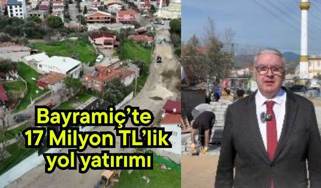 Bayramiç’te 17 Milyon TL’lik yol yatırımı