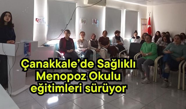 Çanakkale’de Sağlıklı Menopoz Okulu eğitimleri sürüyor