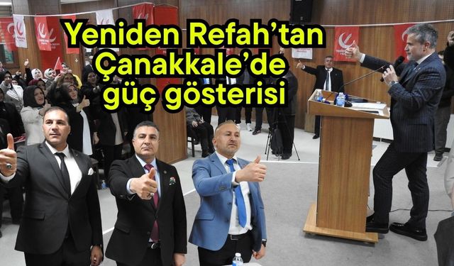 Yeniden Refah’tan Çanakkale’de güç gösterisi