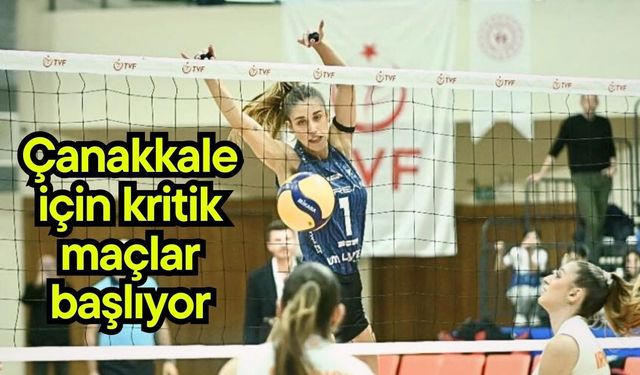 Çanakkale için kritik maçlar başlıyor