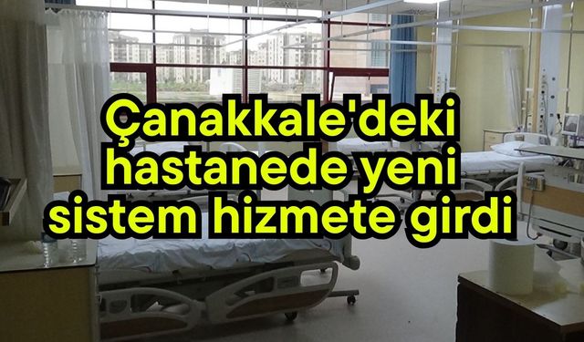 Çanakkale'deki hastanede yeni sistem hizmete girdi