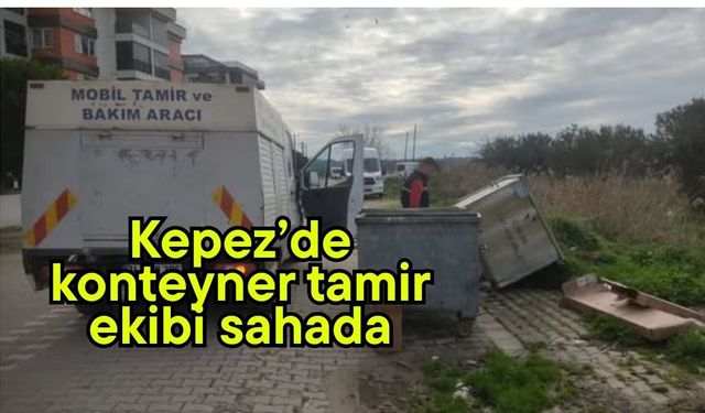 Kepez’de konteyner tamir ekibi sahada