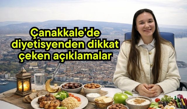 Çanakkale'de diyetisyenden dikkat çeken açıklamalar