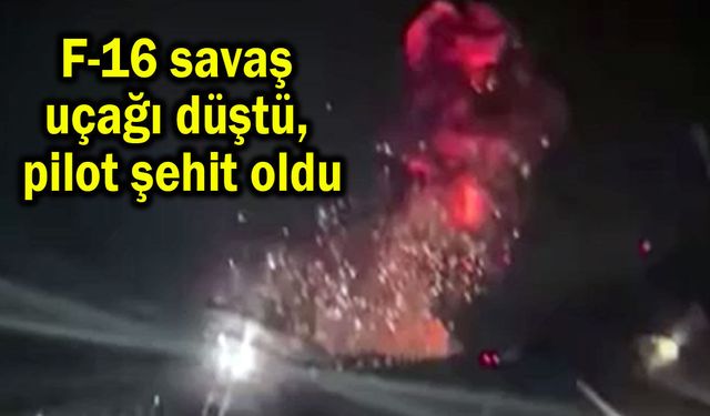 F-16 savaş uçağı düştü, pilot şehit oldu (Video)