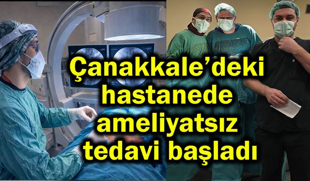 Çanakkale’deki hastanede ameliyatsız tedavi başladı
