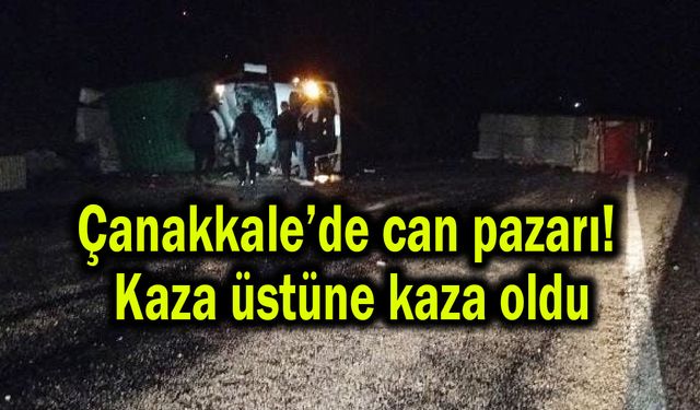 Çanakkale’de can pazarı! Kaza üstüne kaza  (Video)