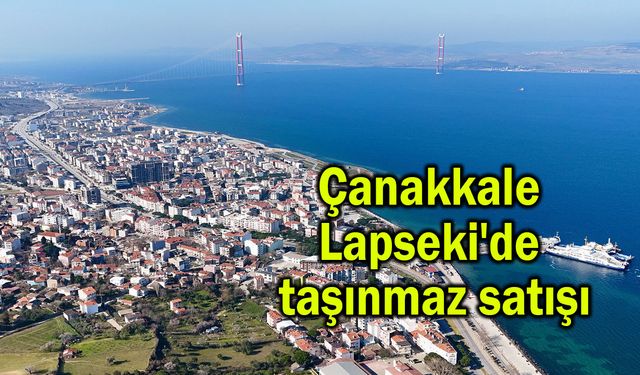 Çanakkale Lapseki'de taşınmaz satışı