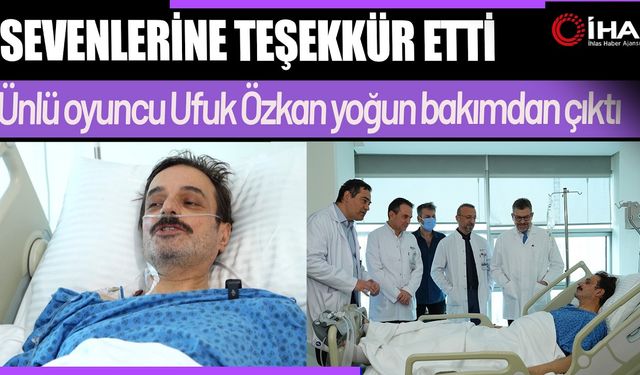 Ufuk Özkan’dan yoğun bakım sonrası ilk açıklama (Video)