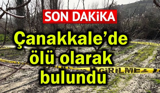 Çanakkale’de ölü olarak bulundu