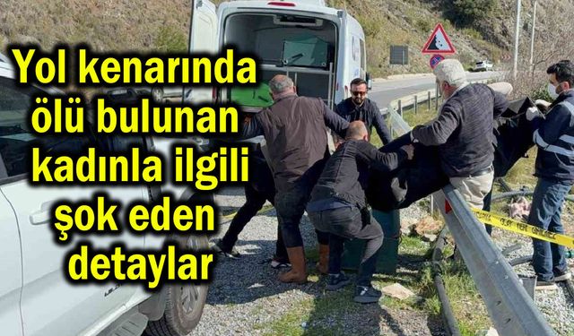 Yol kenarında ölü bulunan kadınla ilgili şok eden detaylar!