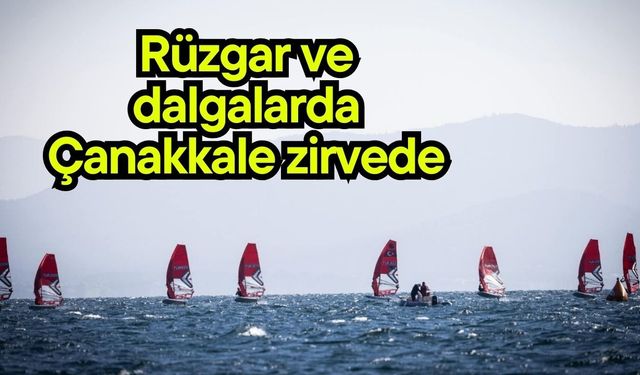 Rüzgar ve dalgalarda Çanakkale zirvede