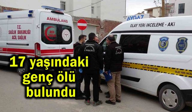 17 yaşındaki genç ölü bulundu