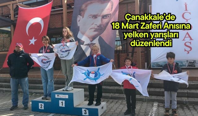 Çanakkale’de 18 Mart Zaferi Anısına yelken yarışları düzenlendi