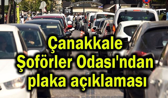 Çanakkale Şoförler Odası'ndan plaka açıklaması