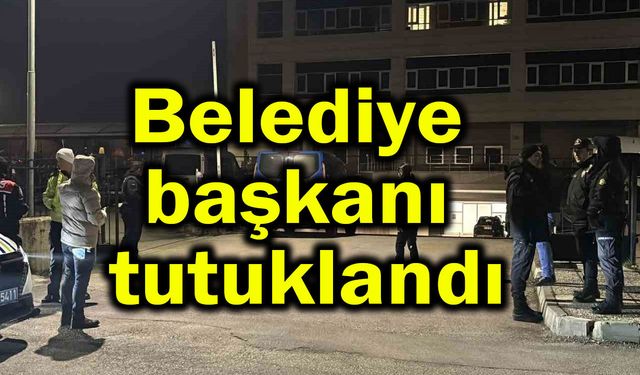 Belediye başkanı tutuklandı