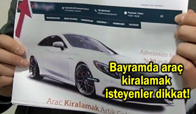 Bayramda araç kiralamak isteyenler dikkat!