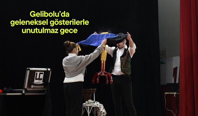 Gelibolu’da geleneksel gösterilerle unutulmaz gece