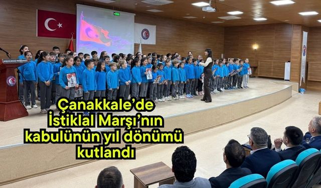 Çanakkale’de İstiklal Marşı’nın kabulünün yıl dönümü kutlandı