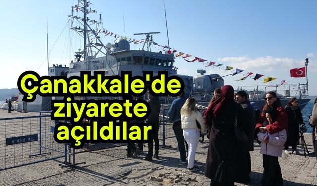 Çanakkale'de ziyarete açıldılar