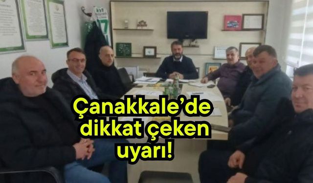 Çanakkale’de dikkat çeken uyarı!