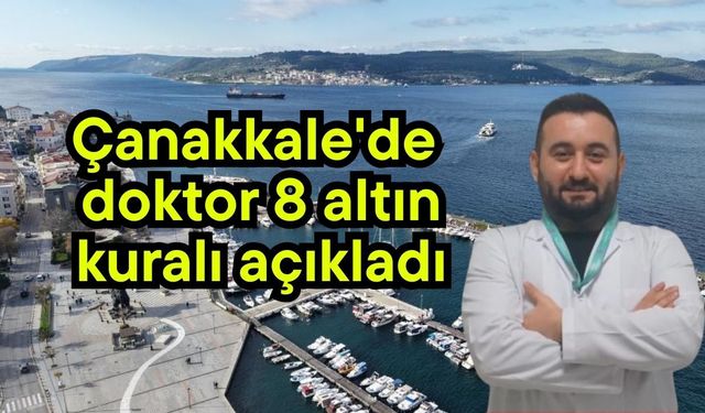 Çanakkale'de doktor 8 altın kuralı açıkladı