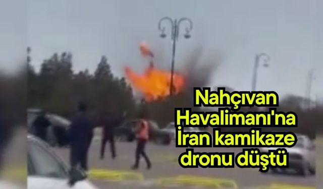 Nahçıvan Havalimanı'na İran kamikaze dronu düştü (Video)