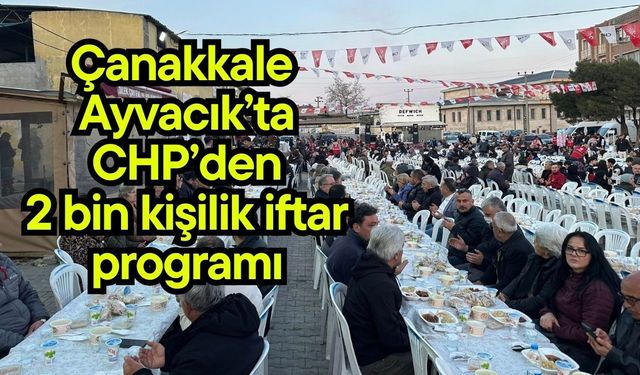 Çanakkale Ayvacık’ta CHP’den 2 bin kişilik iftar programı