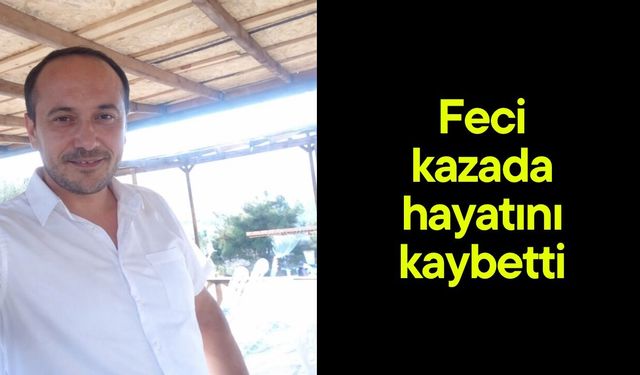 Feci kazada yaya hayatını kaybetti