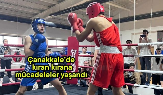 Çanakkale’de kıran kırana mücadeleler yaşandı