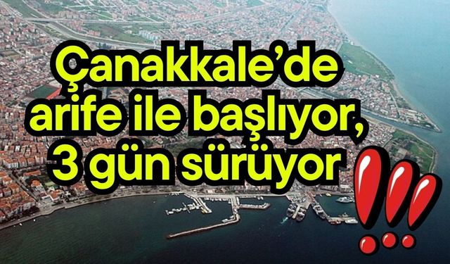 Çanakkale’de arife ile başlıyor, 3 gün sürüyor