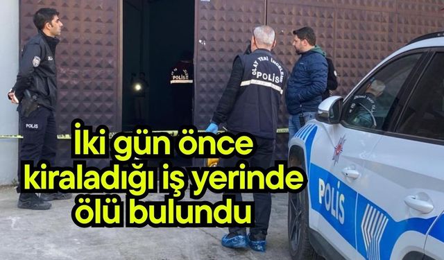 İki gün önce kiraladığı iş yerinde ölü bulundu (Video)