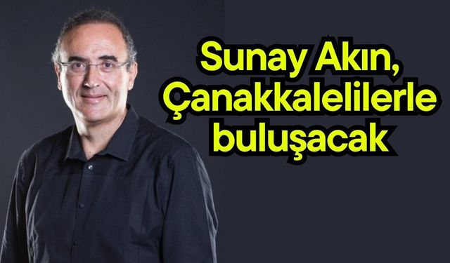Sunay Akın, Çanakkalelilerle buluşacak