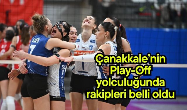 Çanakkale’nin Play-Off yolculuğunda rakipleri belli oldu