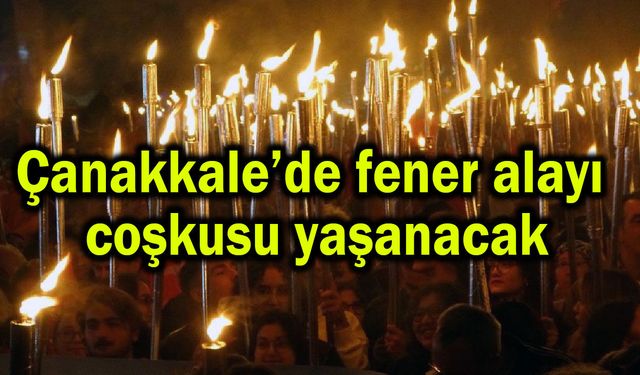Çanakkale’de fener alayı coşkusu yaşanacak
