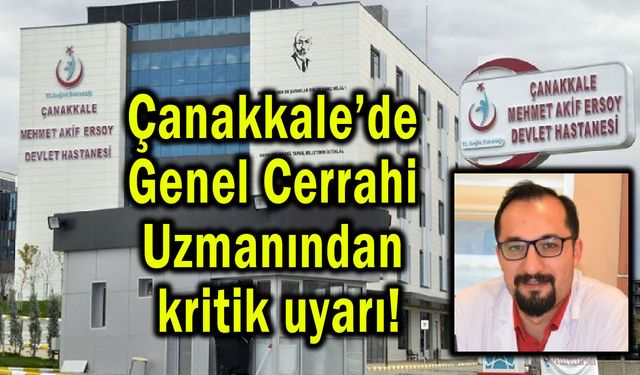 Çanakkale’de Genel Cerrahi Uzmanından kritik uyarı!