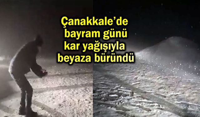 Çanakkale’de bayram günü kar beyaza bürüdü