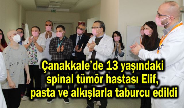 Çanakkale’de pasta ve alkışlarla taburcu edildi