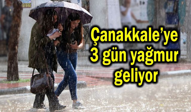 Çanakkale’ye 3 gün yağmur geliyor