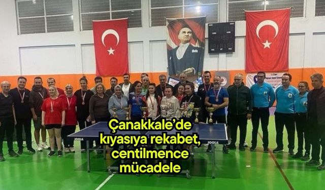 Çanakkale’de kıyasıya rekabet, centilmence mücadele