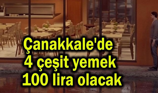 Çanakkale'de 4 çeşit yemek 100 lira olacak