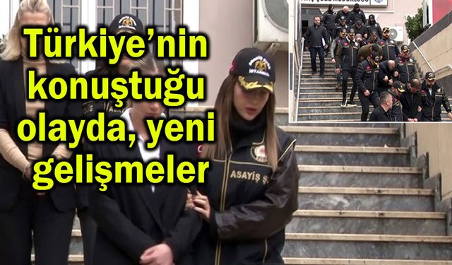 Türkiye’nin konuştuğu olayda, yeni gelişmeler