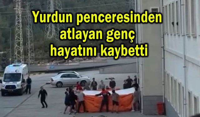 Yurdun penceresinden atlayan genç hayatını kaybetti